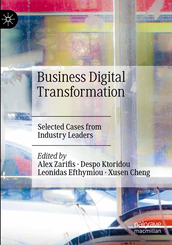 Business Digital Transformation: Selected Cases from Industry Leaders