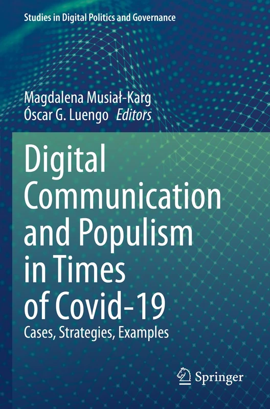Digital Communication and Populism in Times of Covid-19: Cases, Strategies, Examples (Studies in Digital Politics and Governance)