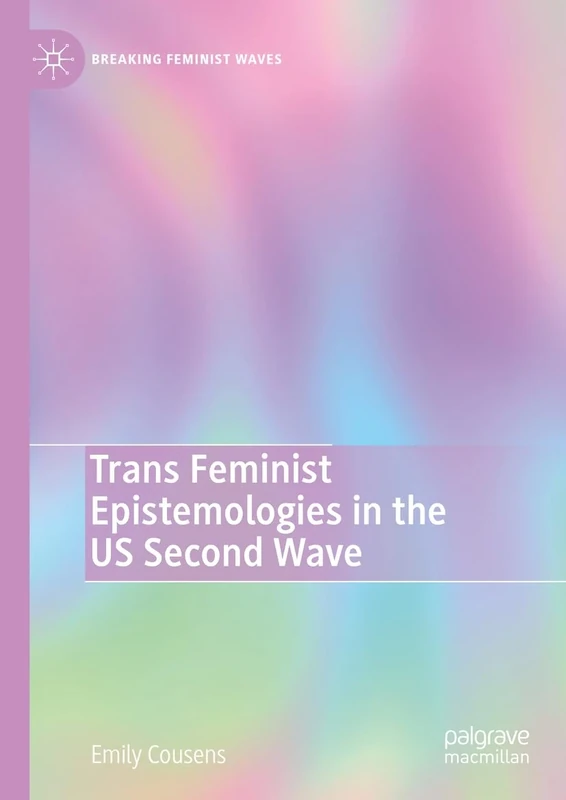 Trans Feminist Epistemologies in the US Second Wave (Breaking Feminist Waves) - Image 1