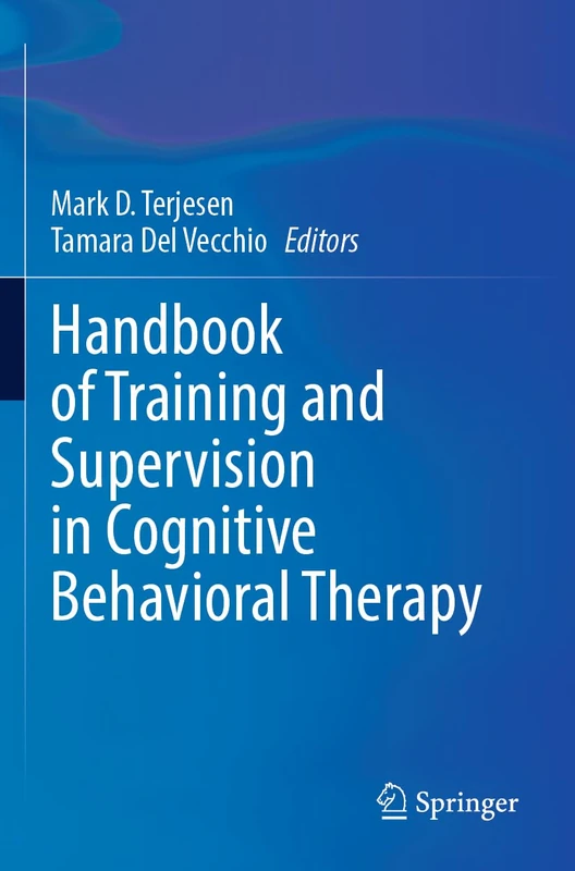 Handbook of Training and Supervision in Cognitive Behavioral Therapy