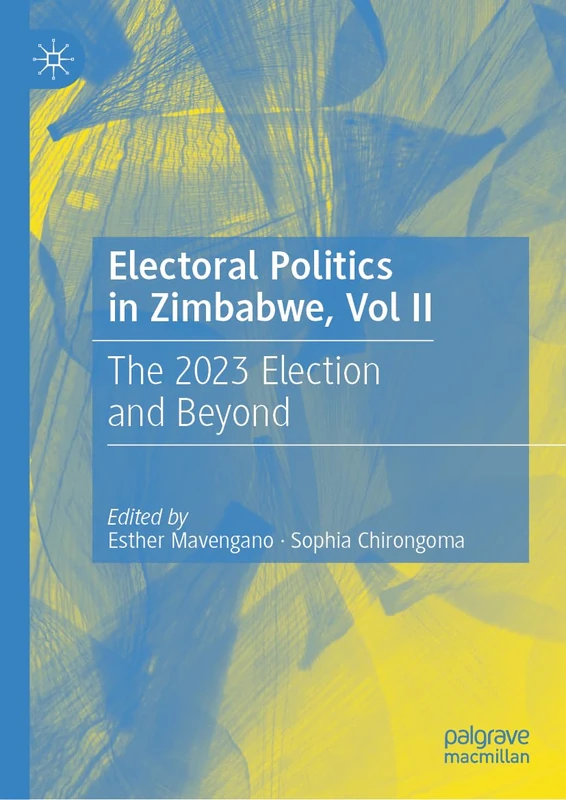 Electoral Politics in Zimbabwe, Vol II: The 2023 Election and Beyond