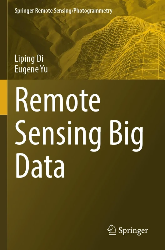 Remote Sensing Big Data (Springer Remote Sensing/Photogrammetry)