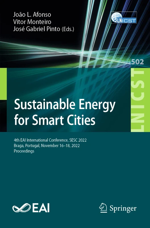 Sustainable Energy for Smart Cities: 4th EAI International Conference, SESC 2022, Braga, Portugal, November 16-18, 2022, Proceedings: 502 (Lecture ... and Telecommunications Engineering, 502)