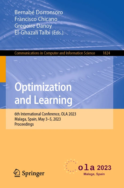 Optimization and Learning: 6th International Conference, OLA 2023, Malaga, Spain, May 3–5, 2023, Proceedings: 1824 (Communications in Computer and Information Science, 1824)