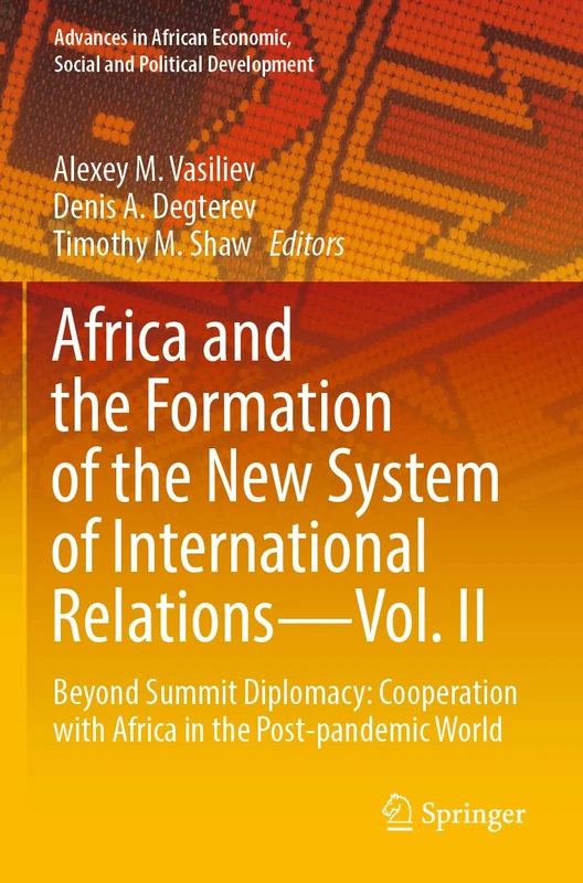 Africa and the Formation of the New System of International Relations―Vol. II: Beyond Summit Diplomacy: Cooperation with Africa in the Post-pandemic ... Economic, Social and Political Development)