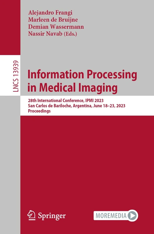 Information Processing in Medical Imaging: 28th International Conference, IPMI 2023, San Carlos de Bariloche, Argentina, June 18–23, 2023, Proceedings