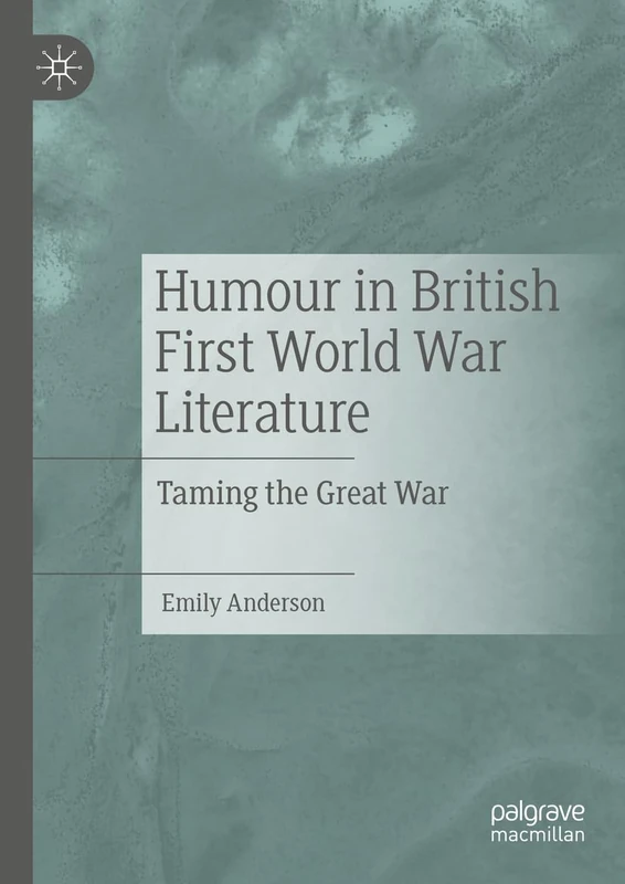 Humour in British First World War Literature: Taming the Great War