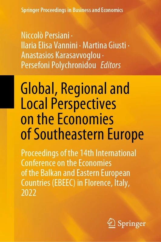 Global, Regional and Local Perspectives on the Economies of Southeastern Europe: Proceedings of the 14th International Conference on the Economies of ... Proceedings in Business and Economics)