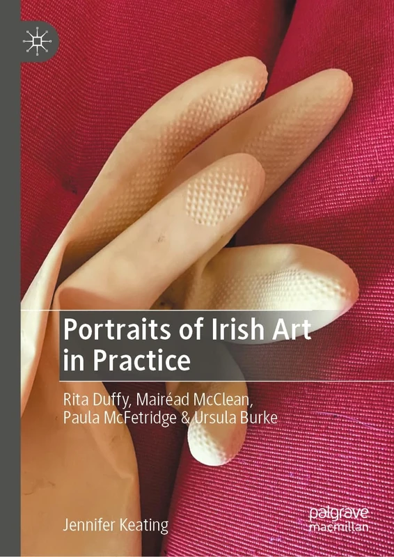 Portraits of Irish Art in Practice: Rita Duffy, Mairéad McClean, Paula McFetridge & Ursula Burke