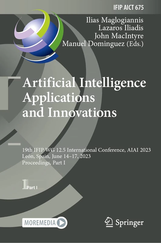 Artificial Intelligence Applications and Innovations: 19th IFIP WG 12.5 International Conference, AIAI 2023, León, Spain, June 14–17, 2023, ... and Communication Technology, 675)