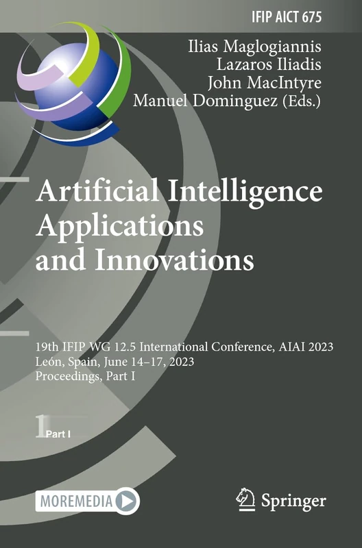 Artificial Intelligence Applications and Innovations: 19th IFIP WG 12.5 International Conference, AIAI 2023, León, Spain, June 14–17, 2023, ... and Communication Technology, 675)