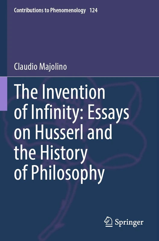 Springer - The Invention of Infinity: Essays on Husserl