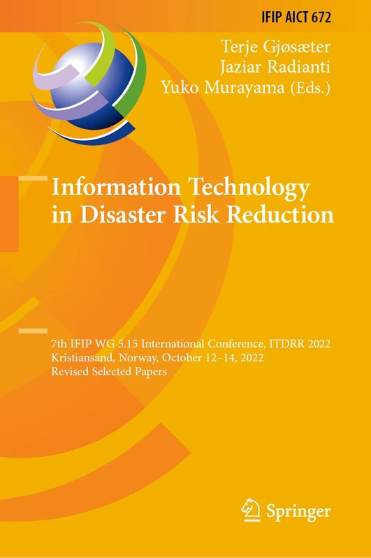 Information Technology in Disaster Risk Reduction: 7th IFIP WG 5.15 International Conference, ITDRR 2022, Kristiansand, Norway, October 12–14, 2022, ... and Communication Technology, 672)