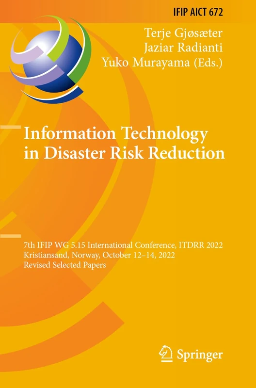 Information Technology in Disaster Risk Reduction: 7th IFIP WG 5.15 International Conference, ITDRR 2022, Kristiansand, Norway, October 12–14, 2022, ... and Communication Technology, 672)