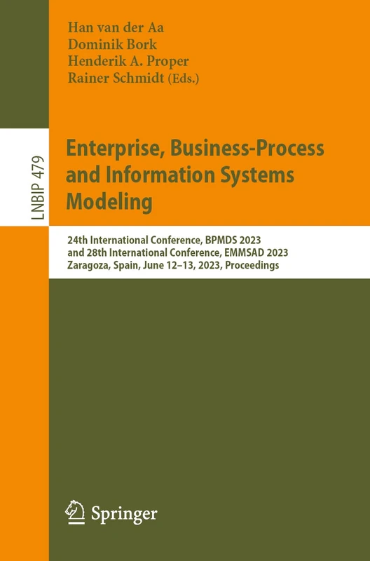 Enterprise, Business-Process and Information Systems Modeling: 24th International Conference, BPMDS 2023, and 28th International Conference, EMMSAD ... in Business Information Processing, 479)