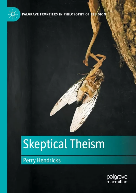 Skeptical Theism (Palgrave Frontiers in Philosophy of Religion)
