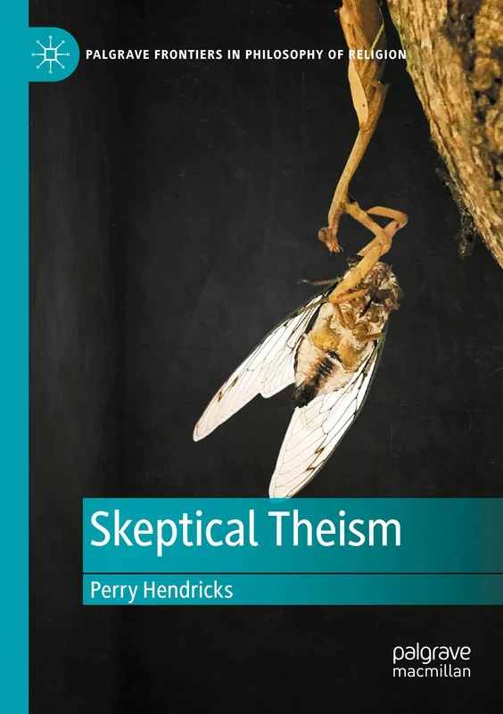 Skeptical Theism by Perry Hendricks - Palgrave Macmillan Book