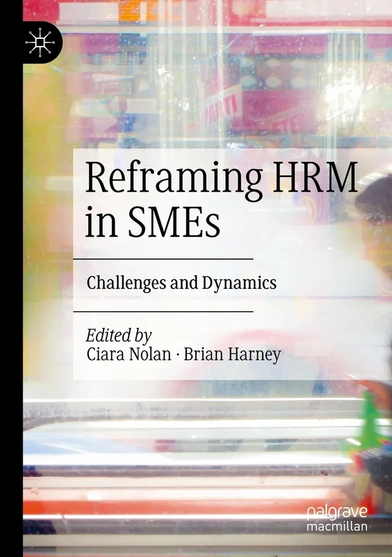 Reframing HRM in SMEs: Challenges and Dynamics