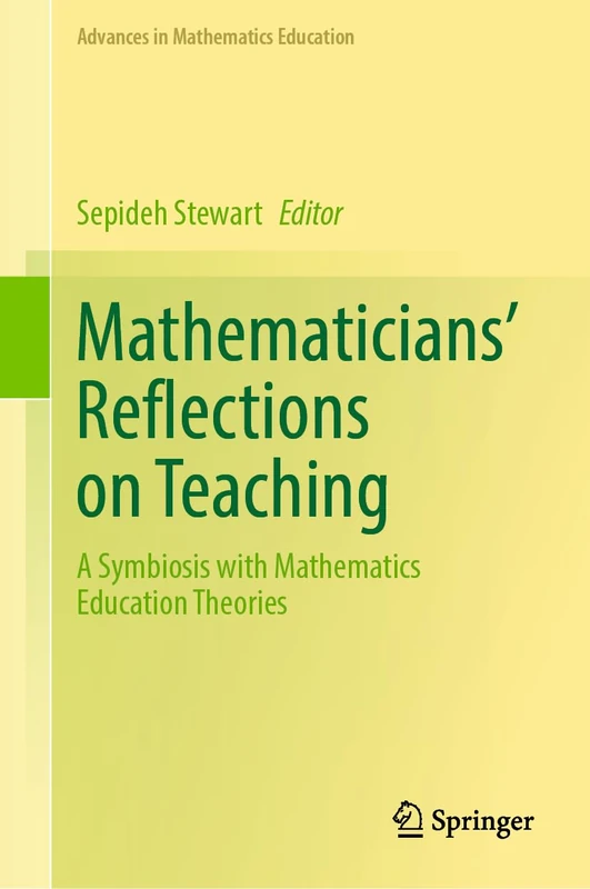 Mathematicians' Reflections on Teaching: A Symbiosis with Mathematics Education Theories (Advances in Mathematics Education)