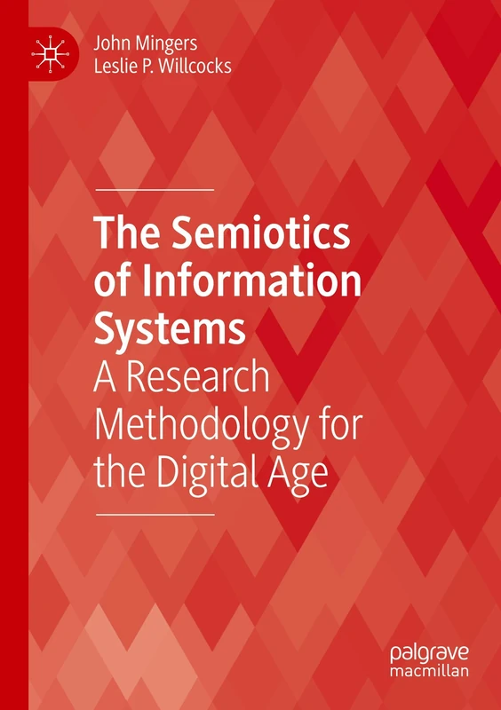 The Semiotics of Information Systems: A Research Methodology for the Digital Age (Technology, Work and Globalization)