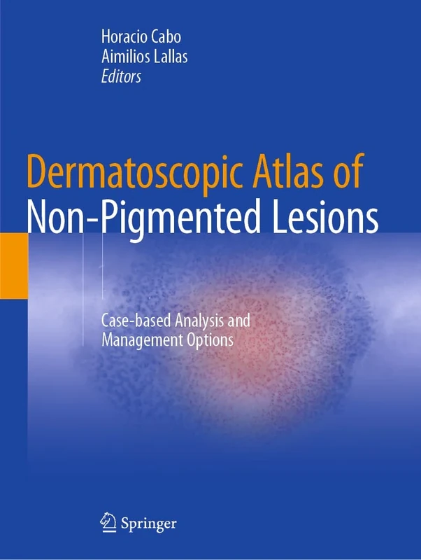 Dermatoscopic Atlas of Non-Pigmented Lesions: Case-based Analysis and Management Options