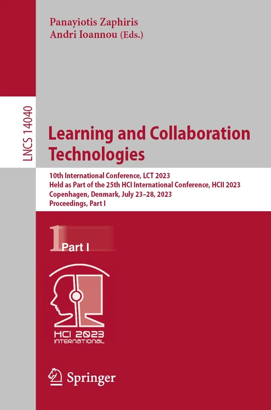 Learning and Collaboration Technologies: 10th International Conference, LCT 2023, Held as Part of the 25th HCI International Conference, HCII 2023, ... (Lecture Notes in Computer Science, 14040)