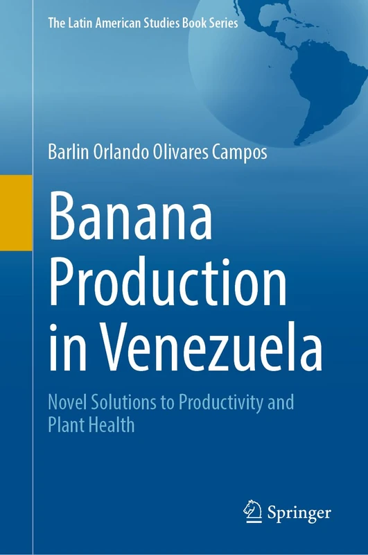 Banana Production in Venezuela: Novel Solutions to Productivity and Plant Health (The Latin American Studies Book Series) - Image 1