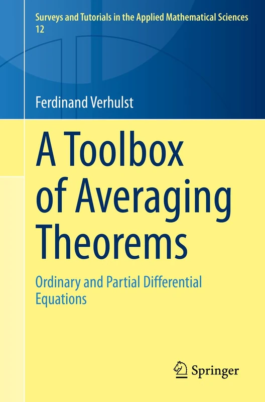 A Toolbox of Averaging Theorems: Ordinary and Partial Differential Equations: 12 (Surveys and Tutorials in the Applied Mathematical Sciences, 12)