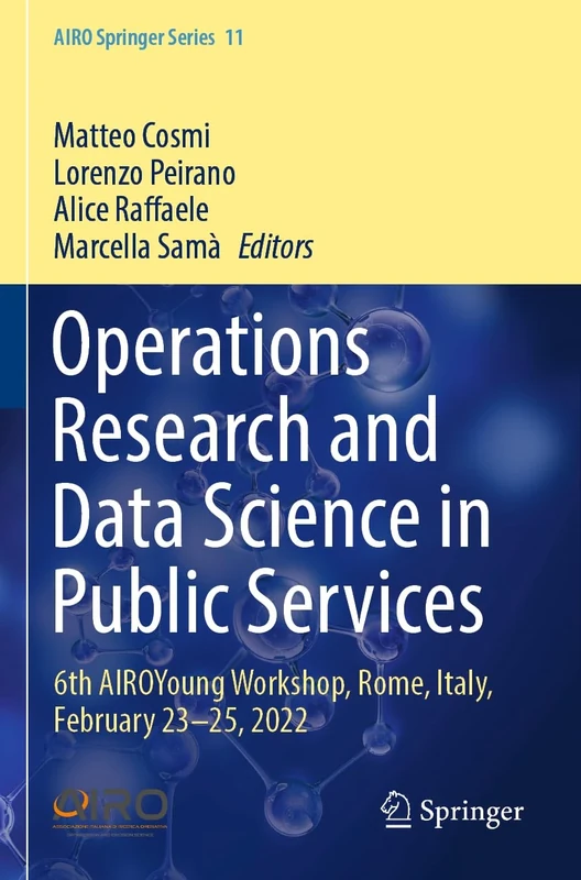 Operations Research and Data Science in Public Services: 6th AIROYoung Workshop, Rome, Italy, February 23–25, 2022: 11 (AIRO Springer Series, 11)