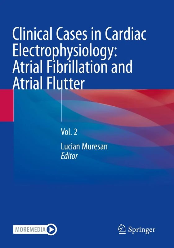 Clinical Cases in Cardiac Electrophysiology: Atrial Fibrillation and Atrial Flutter: Vol. 2