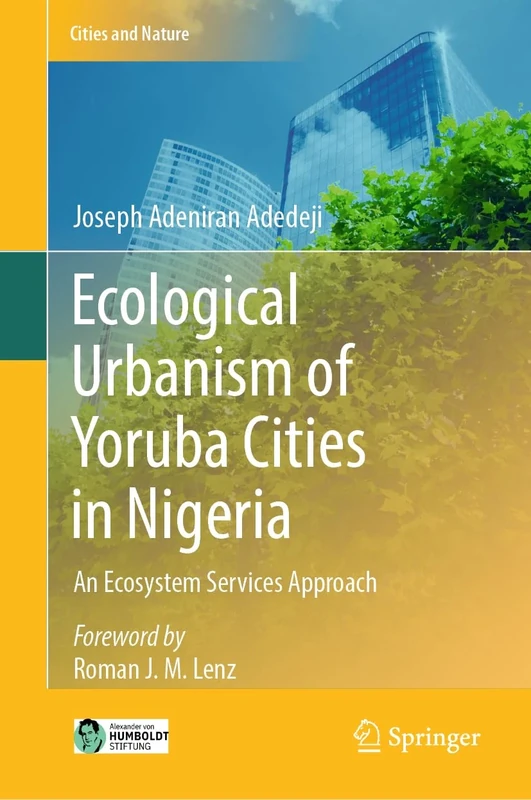 Ecological Urbanism of Yoruba Cities in Nigeria: An Ecosystem Services Approach (Cities and Nature)