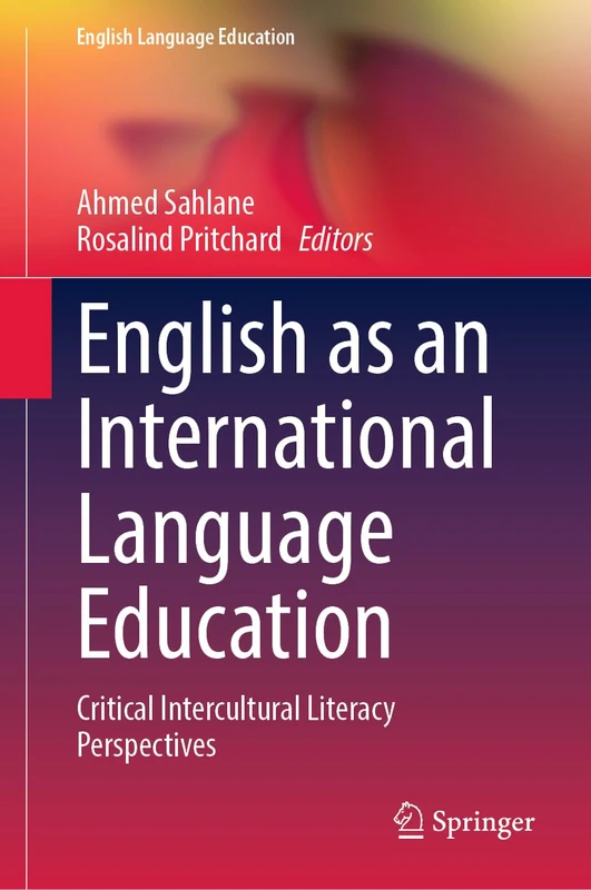 English as an International Language Education: Critical Intercultural Literacy Perspectives: 33 (English Language Education, 33)