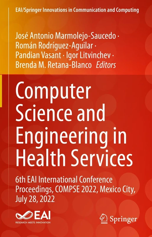 Computer Science and Engineering in Health Services: 6th EAI International Conference Proceedings, COMPSE 2022, Mexico City, July 28, 2022 (EAI/Springer Innovations in Communication and Computing)