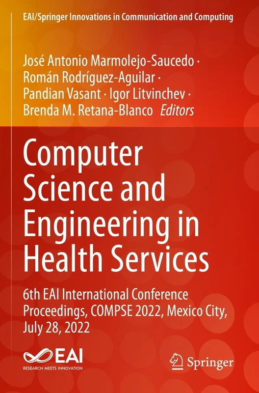 Computer Science and Engineering in Health Services: 6th EAI International Conference Proceedings, COMPSE 2022, Mexico City, July 28, 2022 (EAI/Springer Innovations in Communication and Computing)