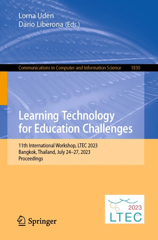 Learning Technology for Education Challenges: 11th International Workshop, LTEC 2023, Bangkok, Thailand, July 24–27, 2023, Proceedings: 1830 (Communications in Computer and Information Science, 1830)