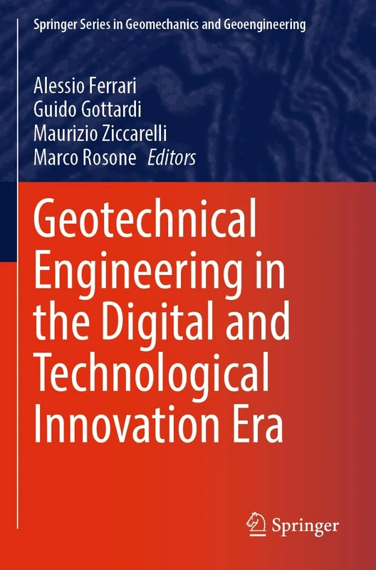 Geotechnical Engineering in the Digital and Technological Innovation Era (Springer Series in Geomechanics and Geoengineering)