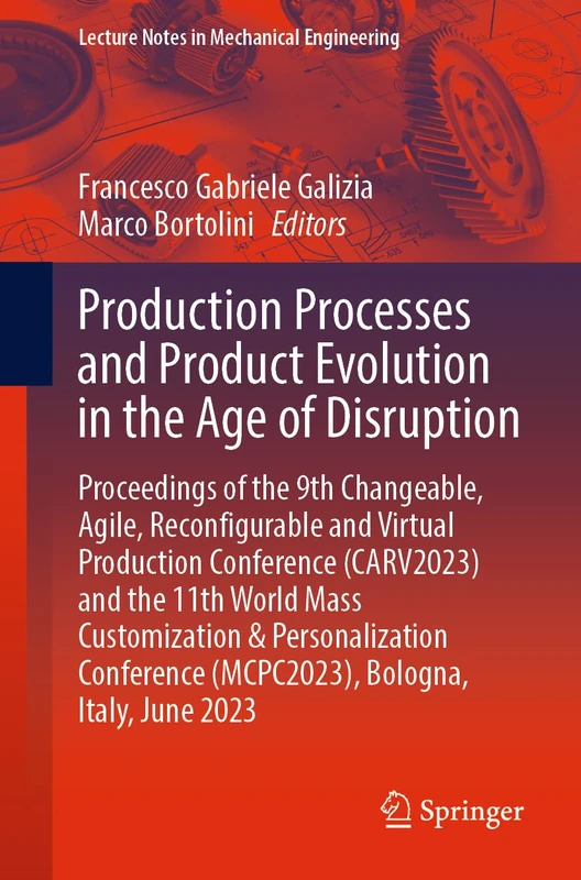 Production Processes and Product Evolution in the Age of Disruption: Proceedings of the 9th Changeable, Agile, Reconfigurable and Virtual Production ... (MCPC2023), Bologna, Italy, June 2023 - Image 1