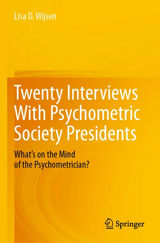 Twenty Interviews With Psychometric Society Presidents: What’s on the Mind of the Psychometrician?