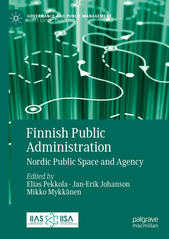 Finnish Public Administration: Nordic Public Space and Agency (Governance and Public Management)