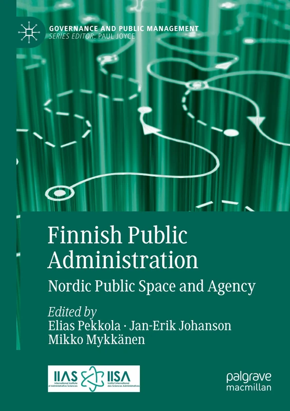 Finnish Public Administration: Nordic Public Space and Agency (Governance and Public Management)