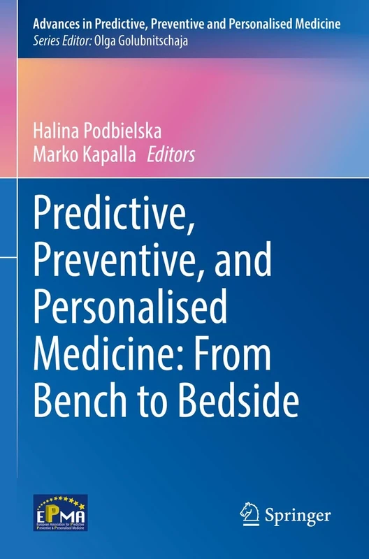 Predictive, Preventive, and Personalised Medicine: From Bench to Bedside: 17 (Advances in Predictive, Preventive and Personalised Medicine, 17)