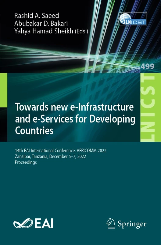 Towards new e-Infrastructure and e-Services for Developing Countries: 14th EAI International Conference, AFRICOMM 2022, Zanzibar, Tanzania, December ... and Telecommunications Engineering, 499)