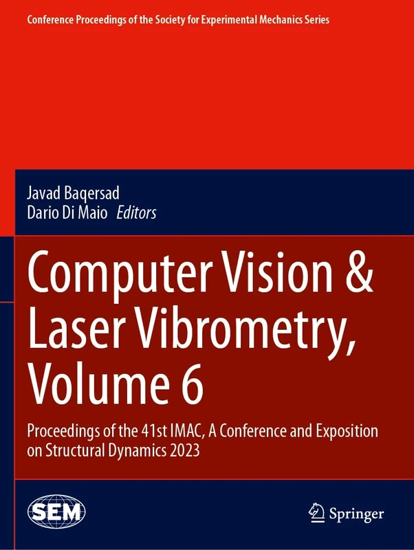 Computer Vision & Laser Vibrometry, Volume 6: Proceedings of the 41st IMAC, A Conference and Exposition on Structural Dynamics 2023 (Conference ... Society for Experimental Mechanics Series)