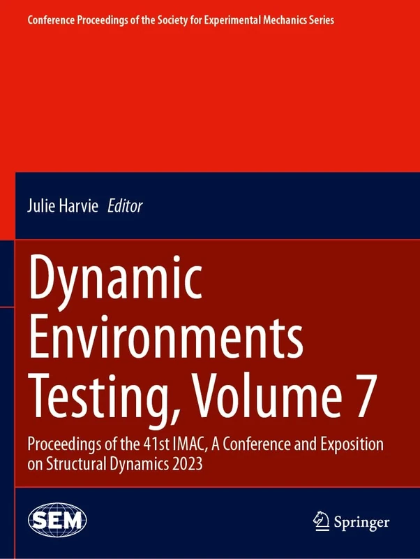 Dynamic Environments Testing, Volume 7: Proceedings of the 41st IMAC, A Conference and Exposition on Structural Dynamics 2023 (Conference Proceedings of the Society for Experimental Mechanics Series)