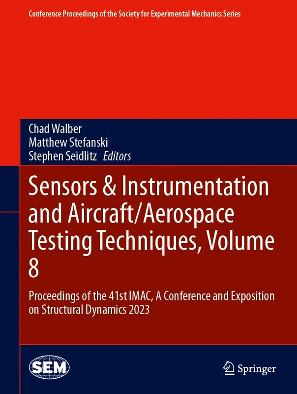 Sensors & Instrumentation and Aircraft/Aerospace Testing Techniques, Volume 8: Proceedings of the 41st IMAC, A Conference and Exposition on Structural ... Society for Experimental Mechanics Series)