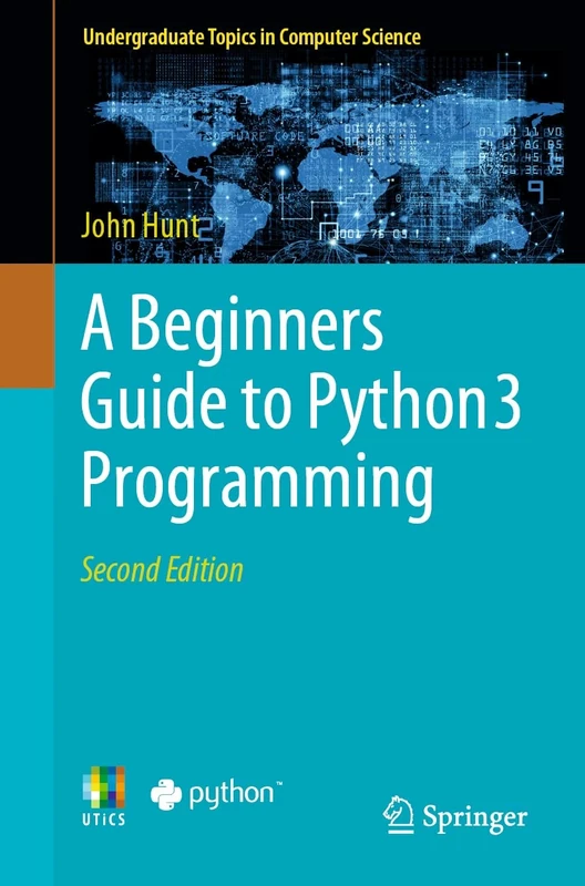 A Beginners Guide to Python 3 Programming (Undergraduate Topics in Computer Science)