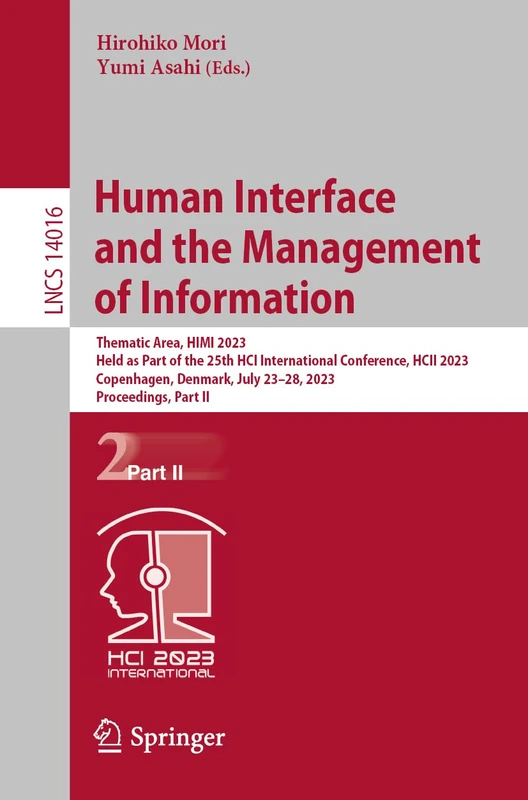 Human Interface and the Management of Information: Thematic Area, HIMI 2023, Held as Part of the 25th HCI International Conference, HCII 2023, ... (Lecture Notes in Computer Science, 14016)