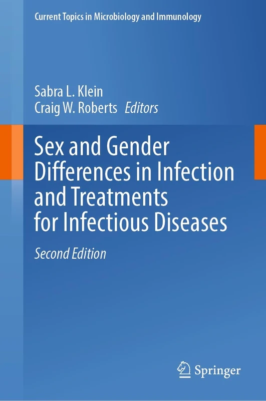 Sex and Gender Differences in Infection and Treatments for Infectious Diseases: 441 (Current Topics in Microbiology and Immunology, 441)