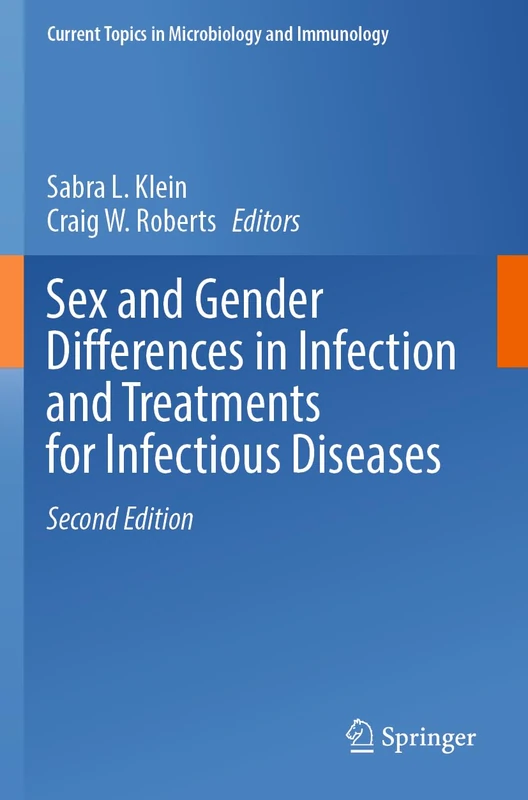 Sex and Gender Differences in Infection and Treatments for Infectious Diseases: 441 (Current Topics in Microbiology and Immunology, 441)