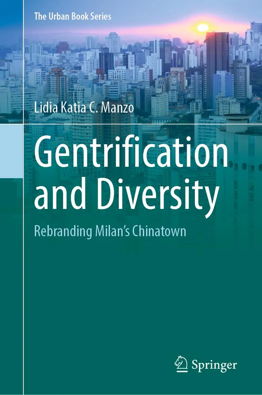 Gentrification and Diversity: Rebranding Milan's Chinatown (The Urban Book Series)